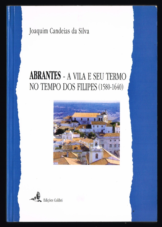 ABRANTES - A Vila e seu Termo no tempo dos Filipes (1580-1640)